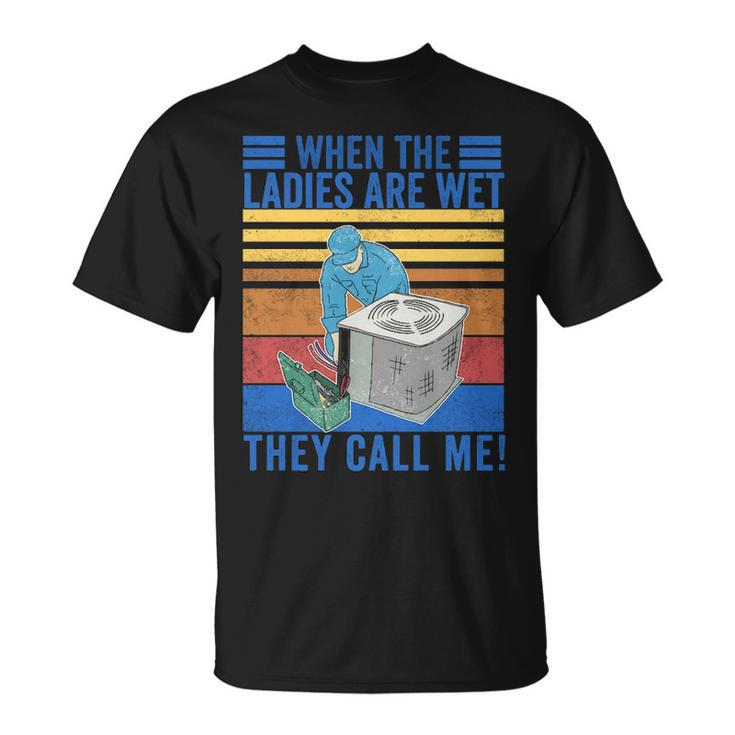 Vintage When The Ladies Get Hot They Call Me Hvac Technician T-Shirt