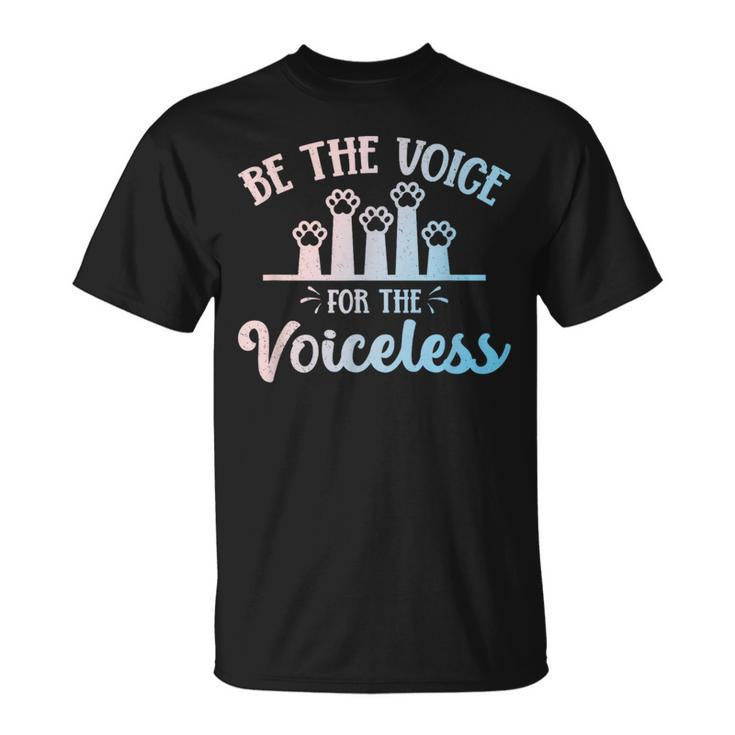 Be The Voice For The Voiceless Animals Rights Rescue Protest T-Shirt