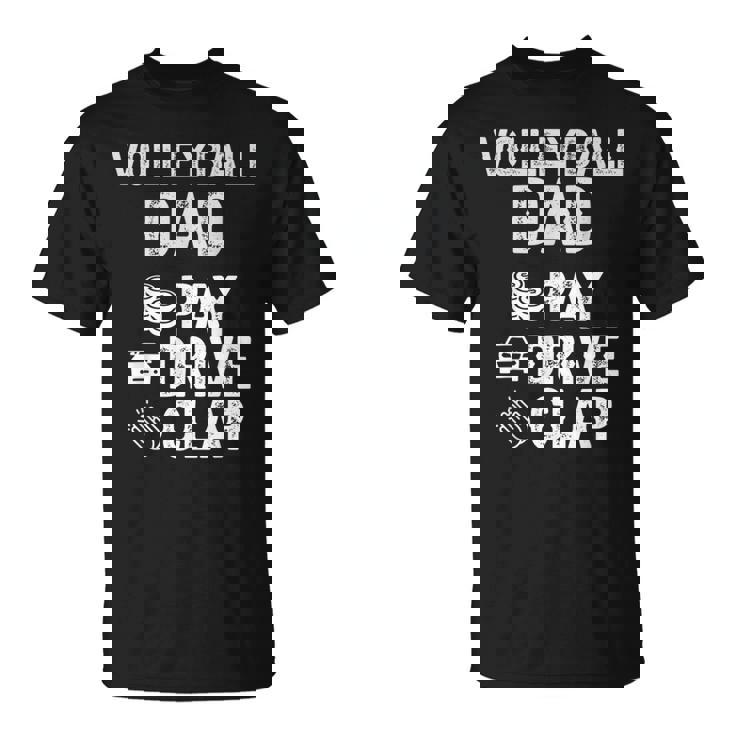 Volleyball Dad Pay Drive Clap Dad Of A Volleyball Player Dad T-Shirt