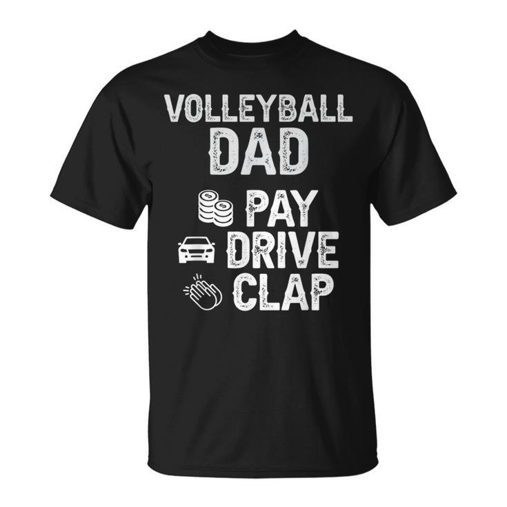 Volleyball Dad Pay Drive Clap Dad Of A Volleyball Player Dad T-Shirt