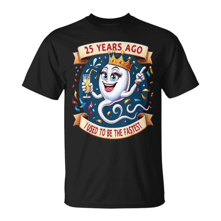 Vor 25 Jahren War Ich Mal Die Schnellste 25 Geburtstag Frau T-Shirt