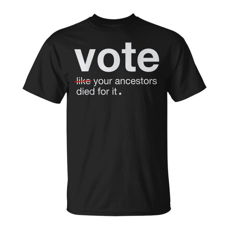 Vote Like Your Ancestors Died For It 2024 Black Voters T-Shirt