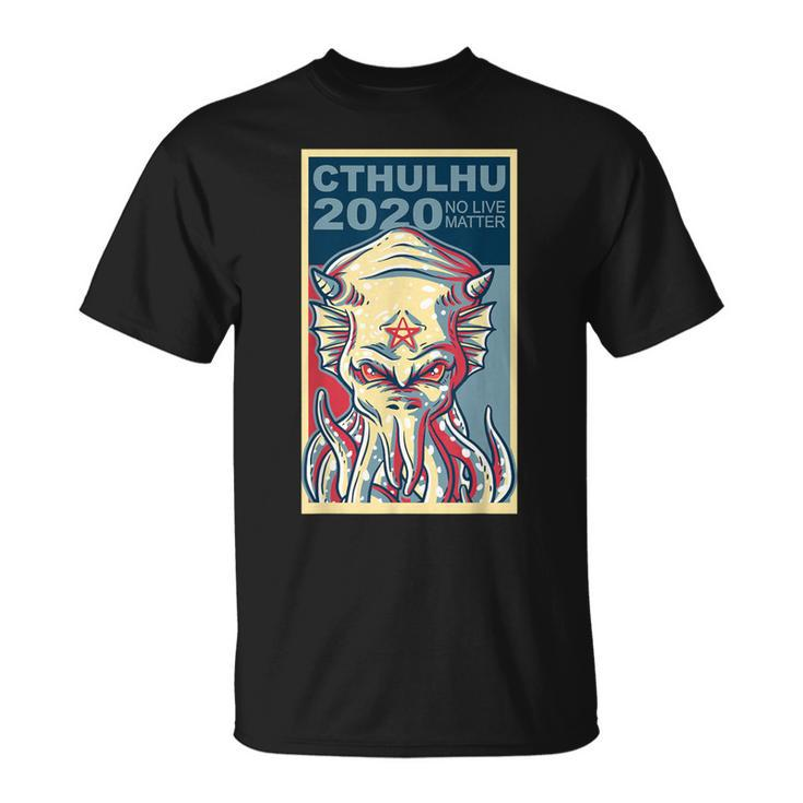 Vote Cthulhu For President 2020 No Live Matter Octopus T-Shirt