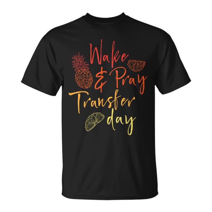 Wake & Pray Transfer Day Embryo Transfer Ivf Pregnancy T-Shirt