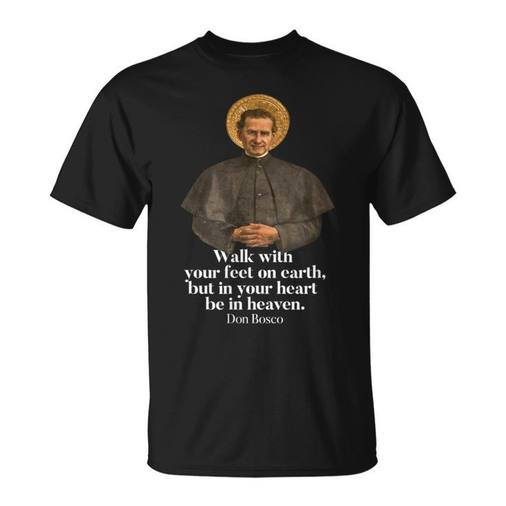 Walk With Your Feet On Earth Saint John Bosco Print T-Shirt
