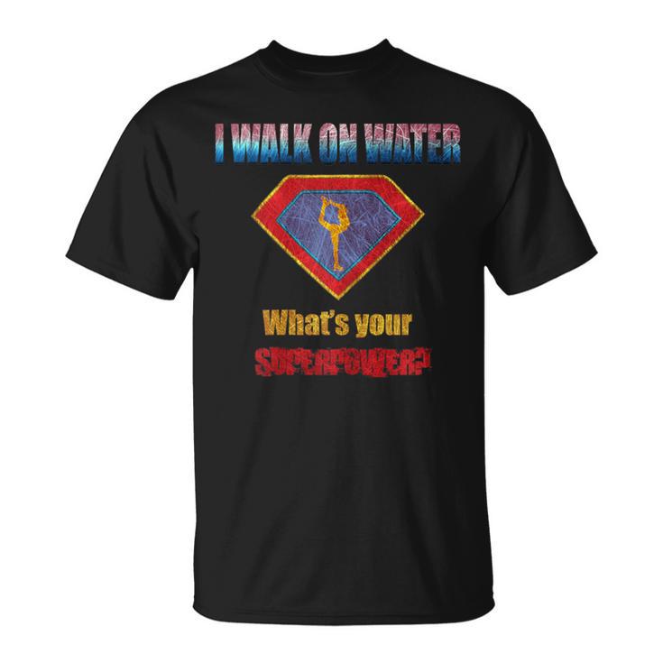 I Walk On Water Figure Skating Superpower Distressed T T-Shirt