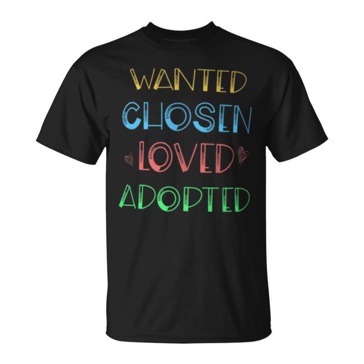 Wanted Chosen Loved Adopted Adoption Day T-Shirt