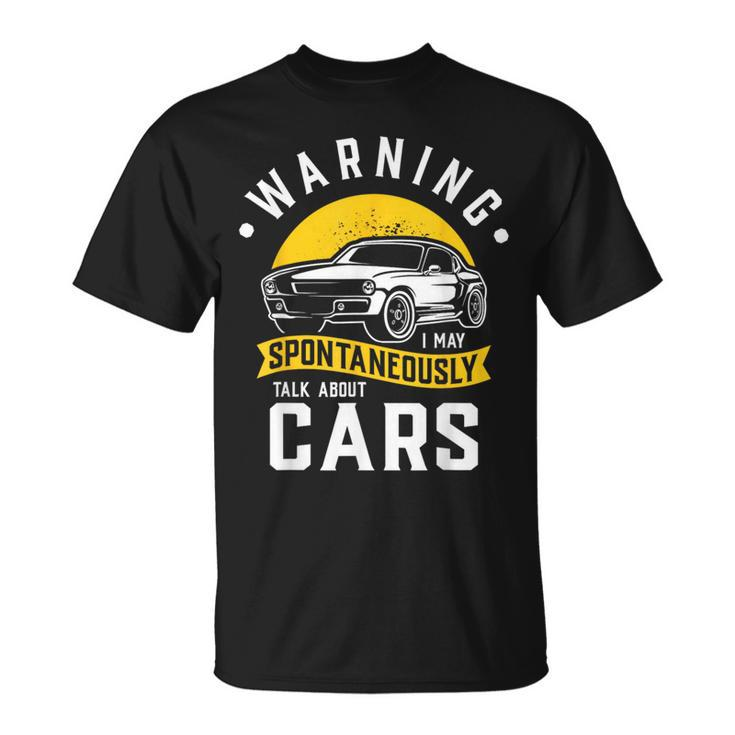 Warning I May Spontaneously Talk About Cars Car Enthusiast T-Shirt