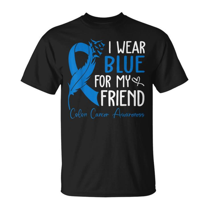 I Wear Blue For My Friend Warrior Colon Cancer Awareness T-Shirt