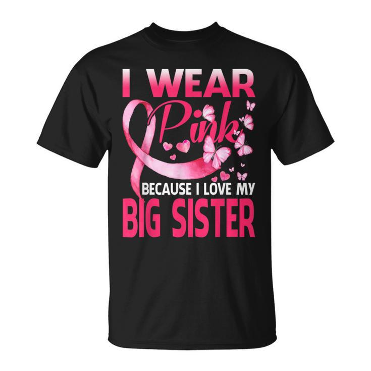 I Wear Pink For My Big Sister Breast Cancer Awareness T-Shirt