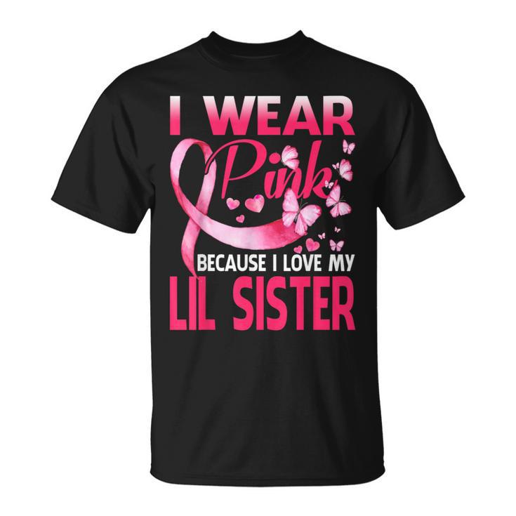 I Wear Pink For My Lil Sister Breast Cancer Awareness T-Shirt