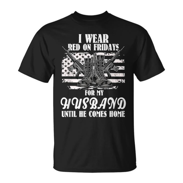 I Wear Red On Fridays For My Husband Us Military T-Shirt