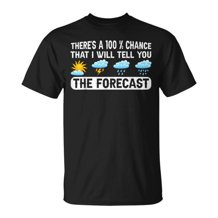 Weather Man 100 Chance Of Me Telling You The Forecast T-Shirt