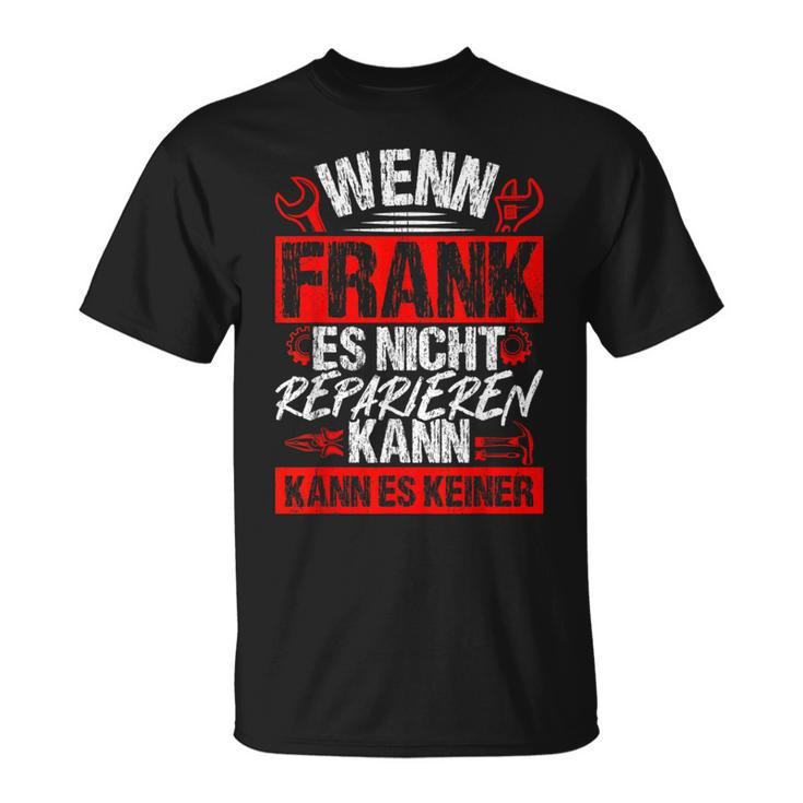 Wenn Frank Es Nicht Reparieren Kann Es Keiner T-Shirt