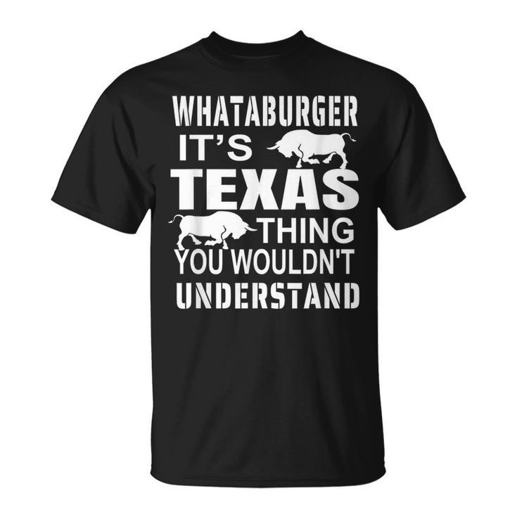 Whataburger It’S Texas Thing Proud Texas Hometown T-Shirt
