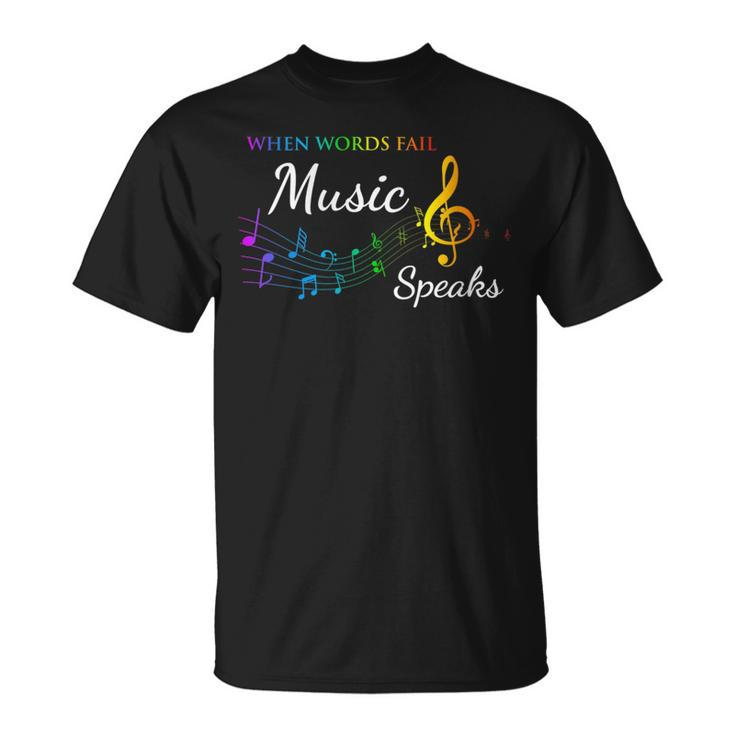 When Words Fail Music Speaks Great Music Quote Music Lover T-Shirt