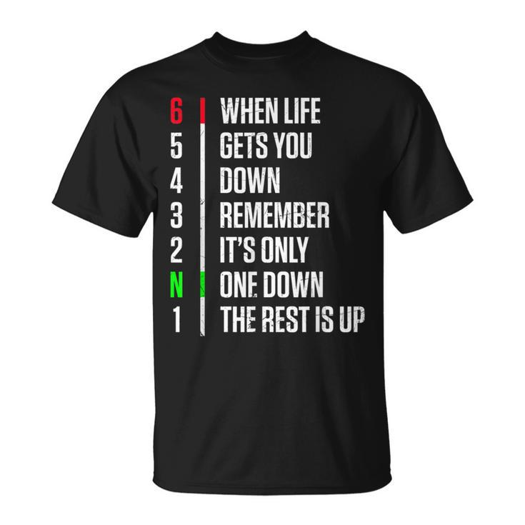 When Life Gets You Down Gear Motorcycle Motivational T-Shirt