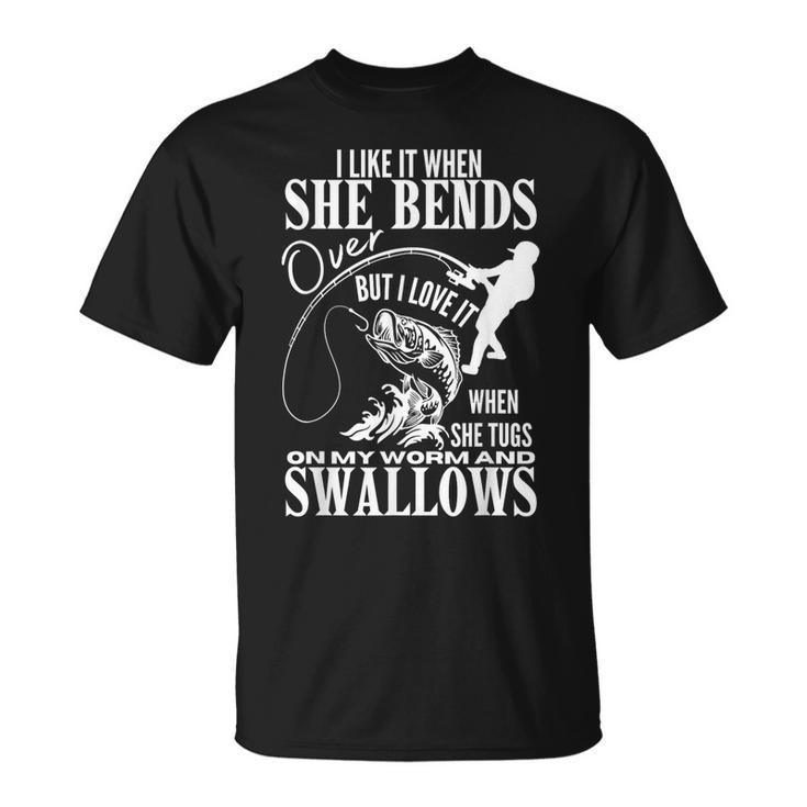 I Like It When She Bends Over Fishing Dad Fathers Day T-Shirt