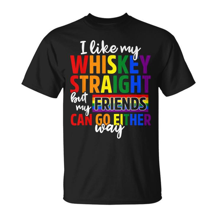 I Like My Whiskey Straight Friends Lgbt Gay Pride Proud Ally T-Shirt