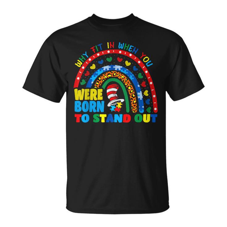 Why Fit In When You Were Born To Stand Out Autism Rainbow T-Shirt