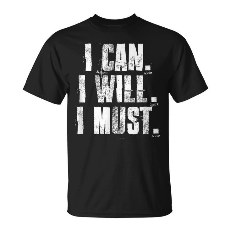 I Can I Will I Must Motivational Gym Workout Fitness T-Shirt