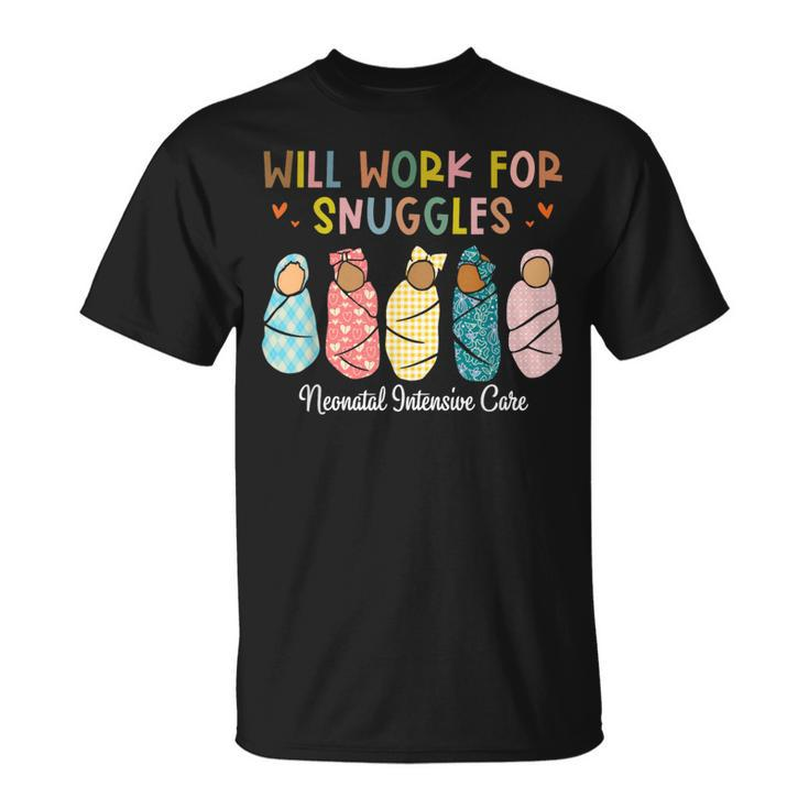 Will Work For Snuggles Neonatal Intensive Care Unit Nurse T-Shirt