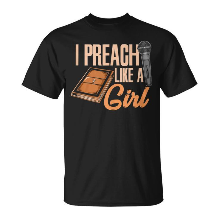Woman Pastor Female Preacher I Preach Like A Girl T-Shirt
