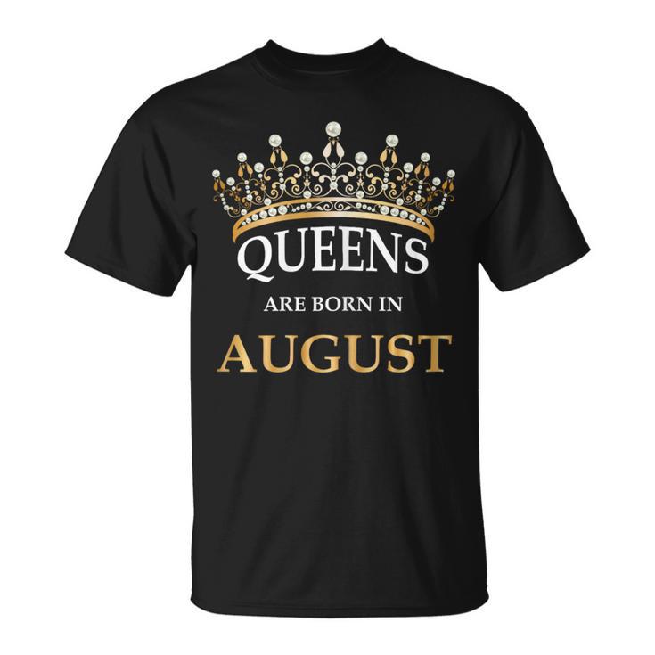 Women's Queens Are Born In August Birthday Girls T-Shirt