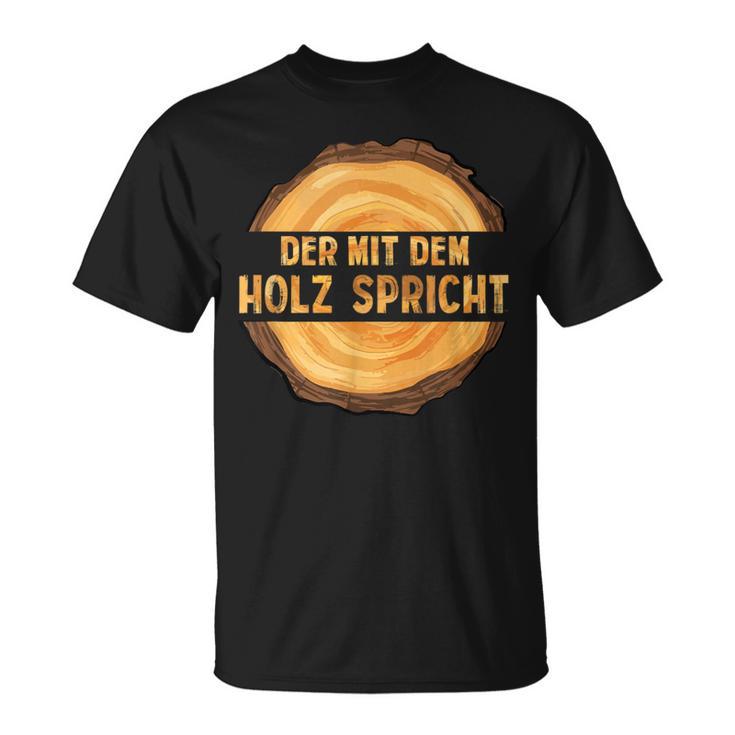 Wooden Der Mit Dem Holz Speaks German T-Shirt