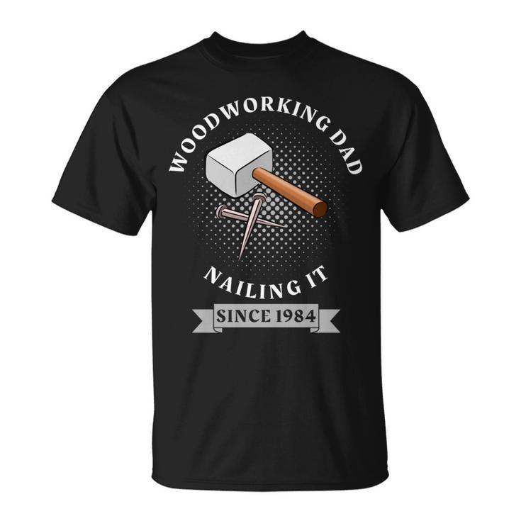 Woodworking Dad Diy Presents For Father's Day 1984 T-Shirt