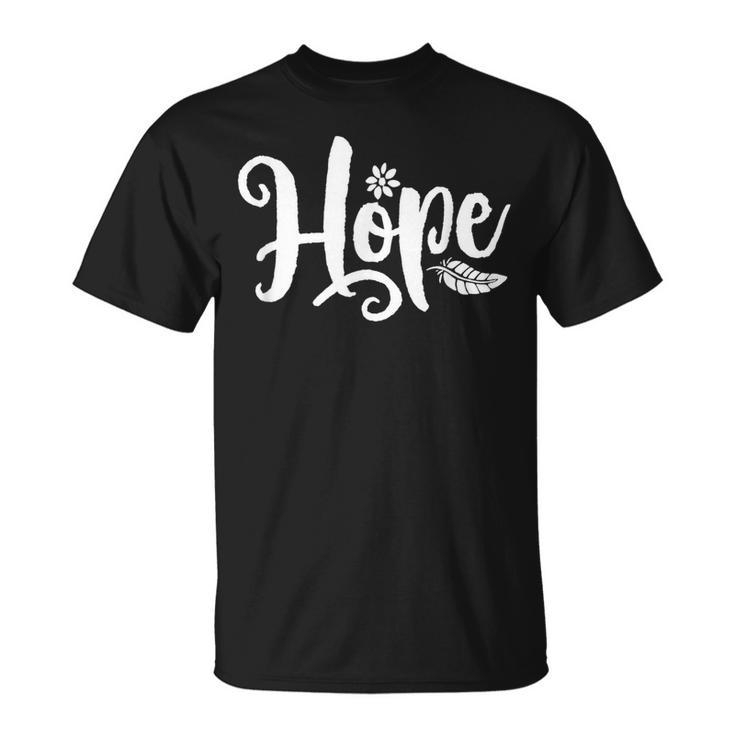 Word That Say Hope Cursive Calligraphy Font Cool Inspiring T-Shirt