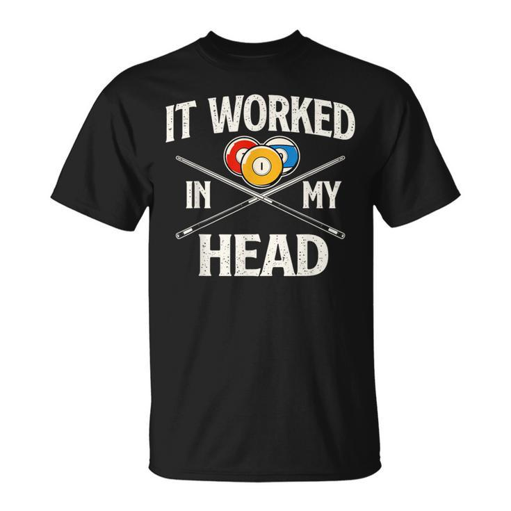 It Worked In My Head Billiard Pool Player Sports Lover T-Shirt
