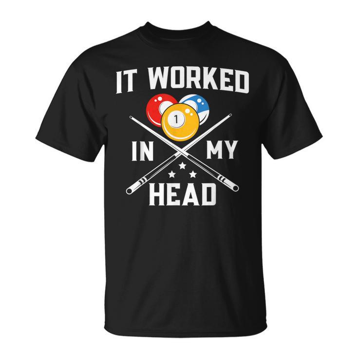 It Worked In My Head Billiard Pool Player Sports Lover T-Shirt