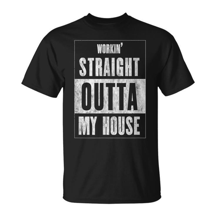 Workin' Straight Outta My House Work From Home Wfh T-Shirt