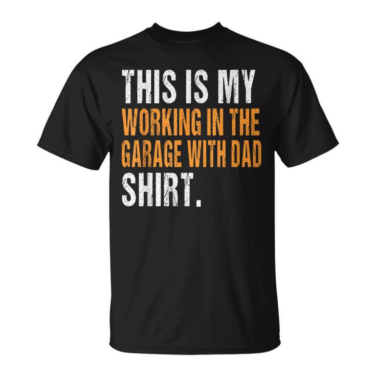 This Is My Working In The Garage With Dad Son Daughter T-Shirt