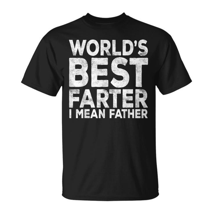 World's Best Farter I Mean Father Fathers Day T-Shirt