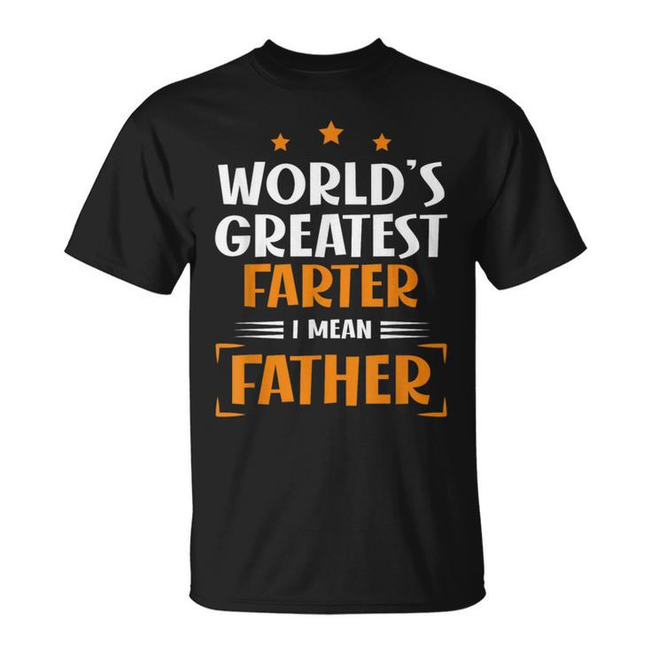 World's Greatest Farter I Mean Father Fathers Day Dad T-Shirt