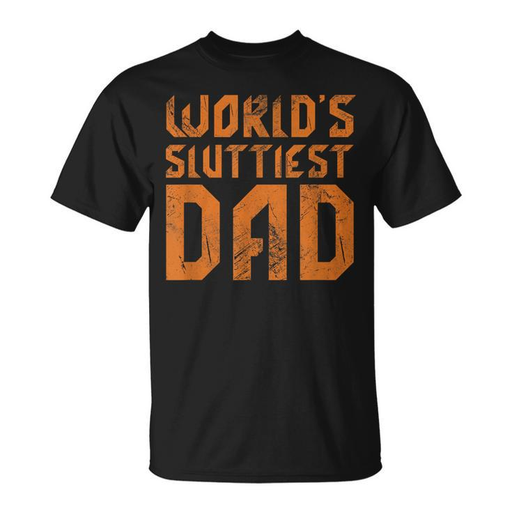 World's Sluttiest Dad Father Quote Father's Day Grunge T-Shirt