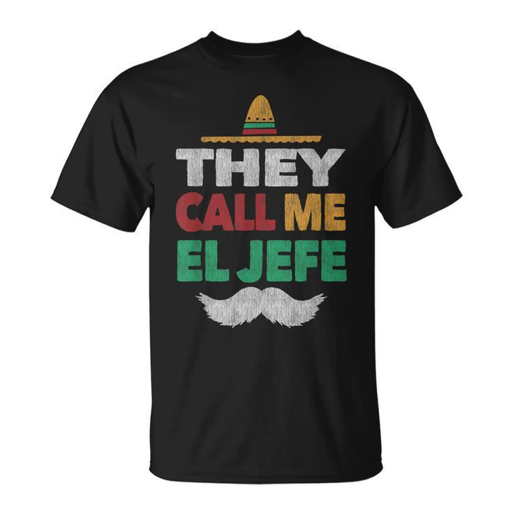 They Call Me El Jefe Fiesta Bragging Boss Hat T-Shirt