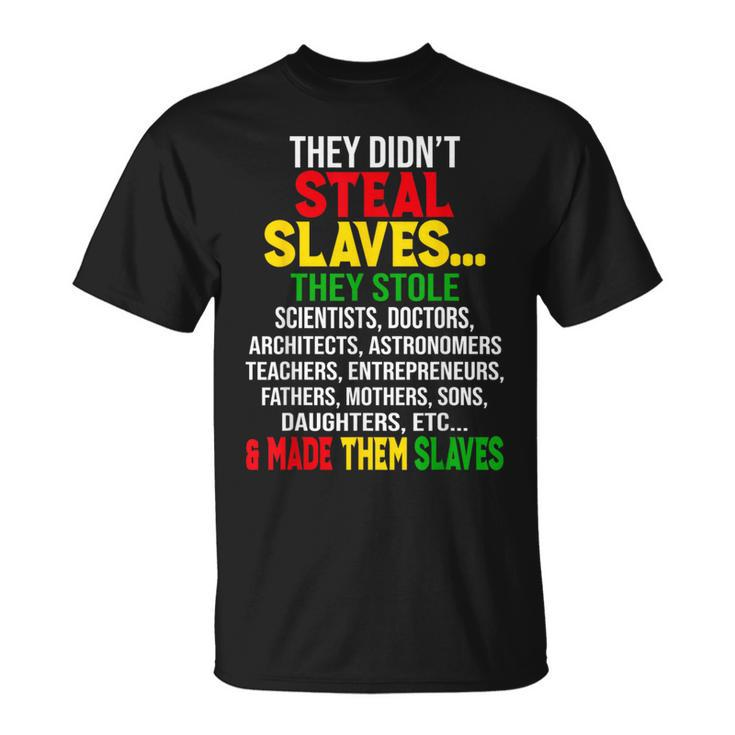 They Didnt Steal Slaves Black History Month Melanin African T-Shirt