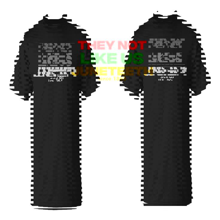 They Not Like Us Juneth Since 1865 Black History Month T-Shirt