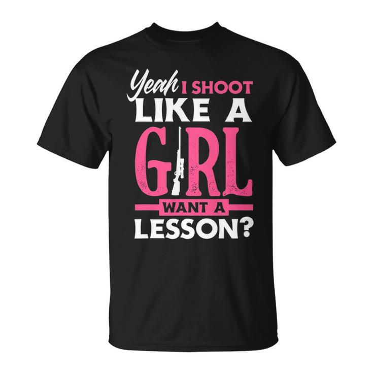 Yeah I Shoot Like A Girl Want A Lesson Girls Hunter T-Shirt