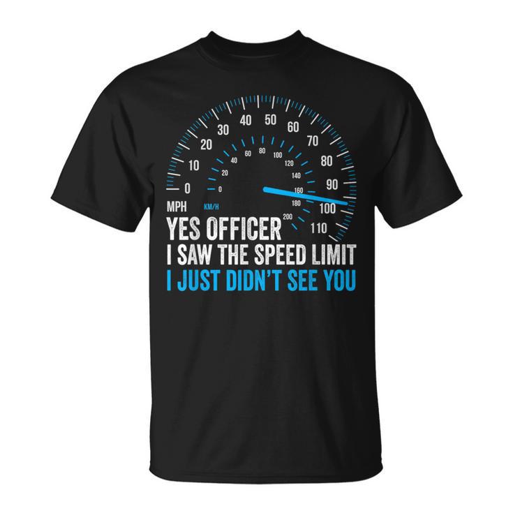 Yes Officer I Saw The Speed Limit Car Racing Sayings T-Shirt