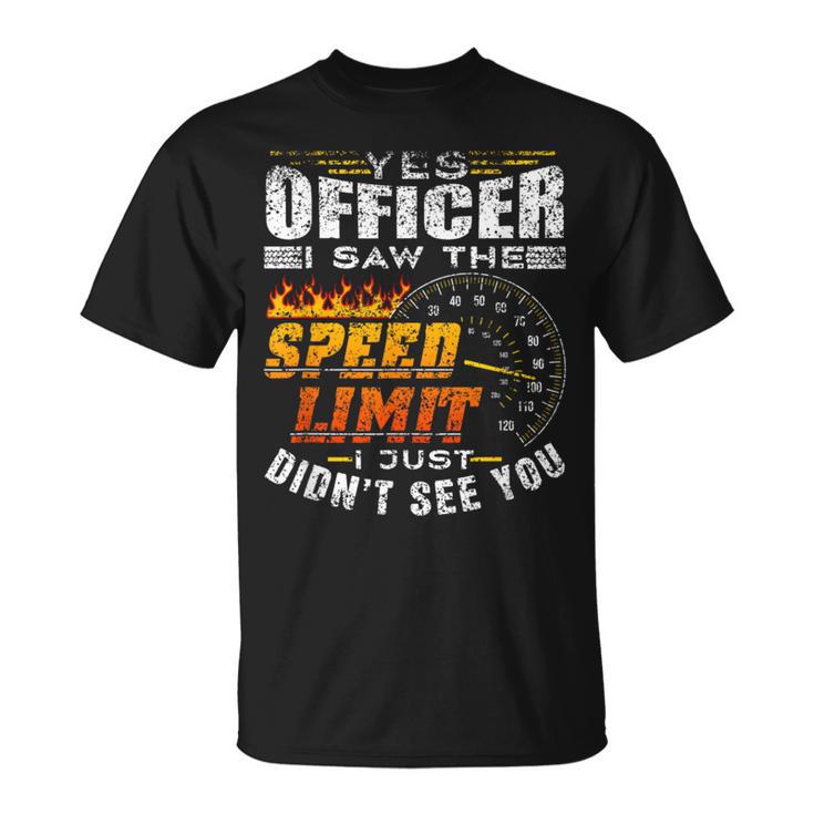 Yes Officer I Saw The Speed Limit Racing Car T-Shirt