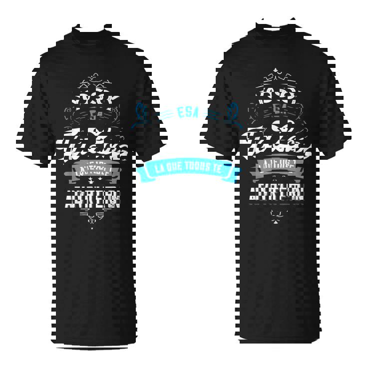 Yo Soy Esa Tía Loca De La Que Todos Te Advirtieron Camiseta unisex