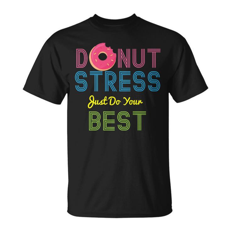 Yummy Donut Stress Just Do Your Best T-Shirt