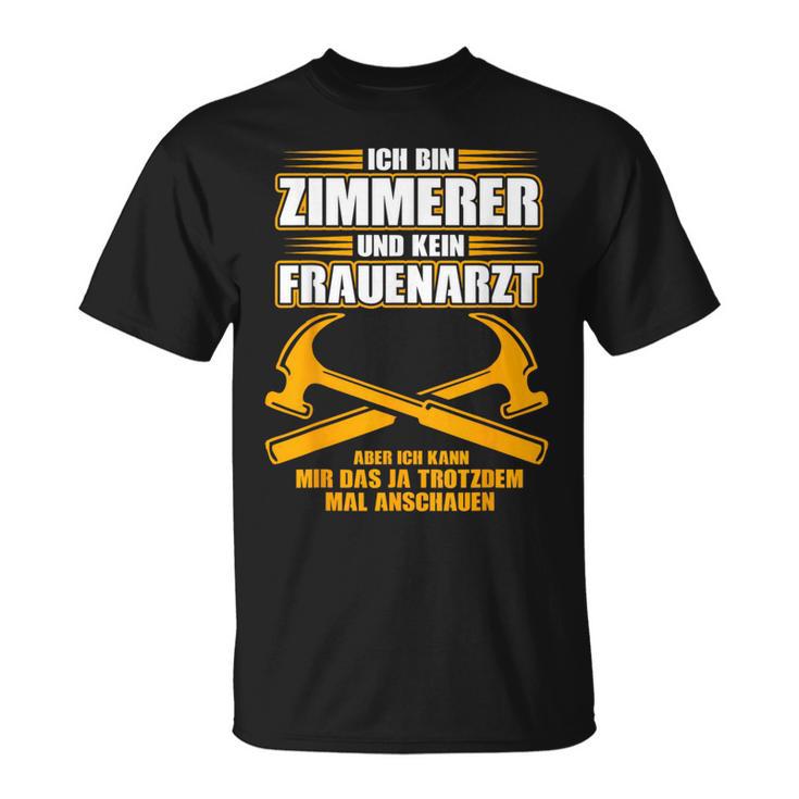 Zimmererer Und Kein Gynatzt Carpenter's T-Shirt