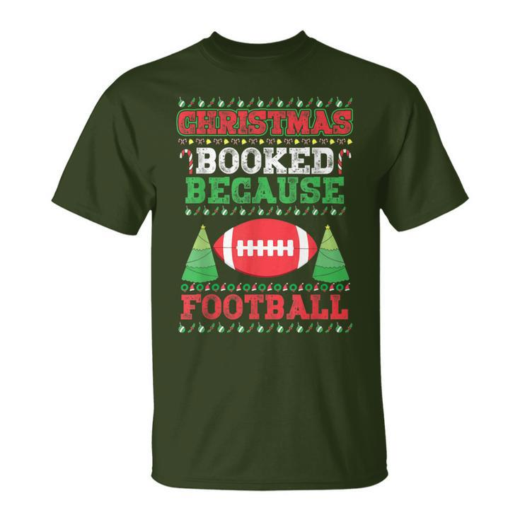 Christmas Booked Because Football Sport Lover Xmas T-Shirt