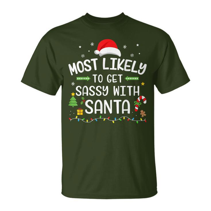 Christmas Most Likely Get Sassy With Santa Matching Family T-Shirt