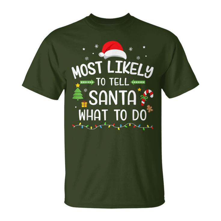 Christmas Most Likely Tell Santa What To Do Matching Family T-Shirt